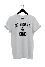 Load image into Gallery viewer, ”Be Brave &amp; Kind” GRAPHIC T-SHIRT
